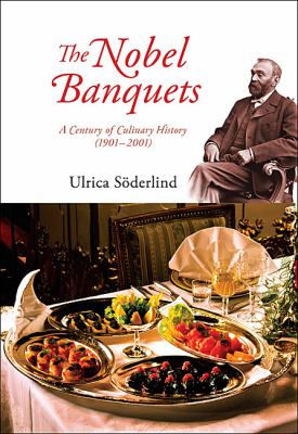 The Nobel Banquets : A Century of Culinary History (1901-2001)