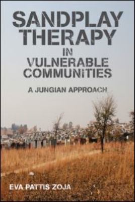 Sandplay Therapy in Vulnerable Communities : A Jungian Approach