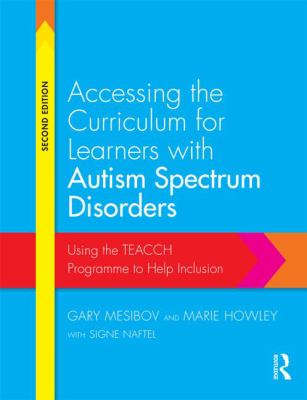 Accessing the Curriculum for Learners with Autism Spectrum Disorders : Using the TEACCH Programme to Help Inclusion