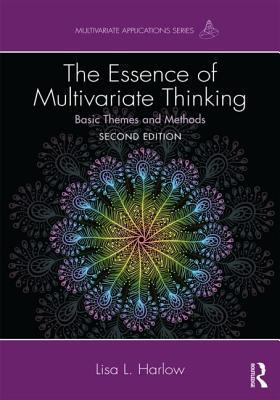 The Essence of Multivariate Thinking : Basic Themes and Methods
