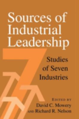 Sources of Industrial Leadership : Studies of Seven Industries