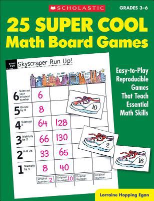 25 Super Cool Math Board Games : Easy-to-Play Reproducible Games That Teach Essential Math Skills