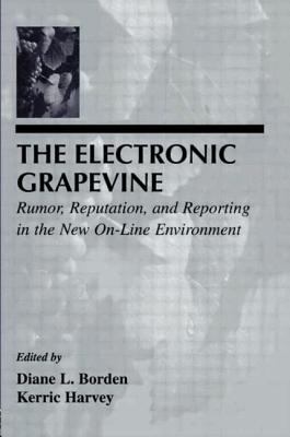 The Electronic Grapevine : Rumor, Reputation, and Reporting in the New On-Line Environment