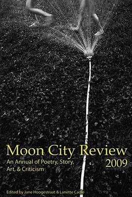 Moon City Review 2009 : An Annual of Poetry, Story, Art, and Criticism