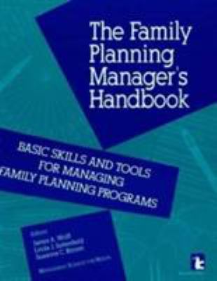 Family Planning Manager's Handbook : Basic Skills and Tools for Managing Family Planning Programs
