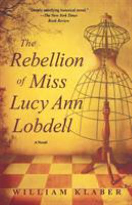 The Rebellion of Miss Lucy Ann Lobdell : A Novel