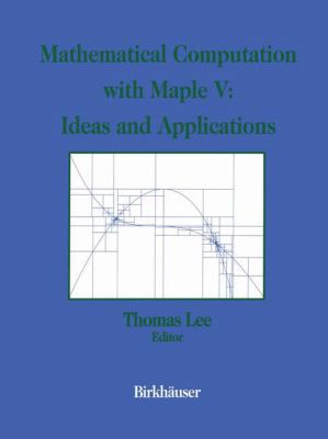 Mathematical Computation with Maple V : Ideas and Applications