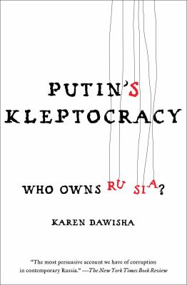 Putin's Kleptocracy : Who Owns Russia?