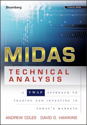 MIDAS Technical Analysis : A VWAP Approach to Trading and Investing in Today's Markets