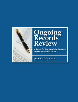 Ongoing Records Review : A Guide to the Joint Commission Compliance and Best Practice