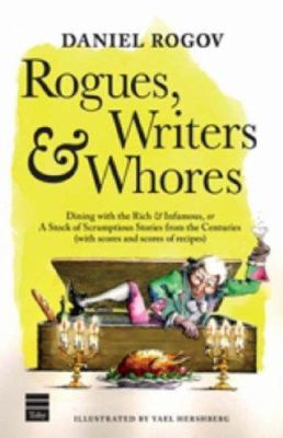 Rogues, Writers and Whores : Dining with the Rich and Infamous