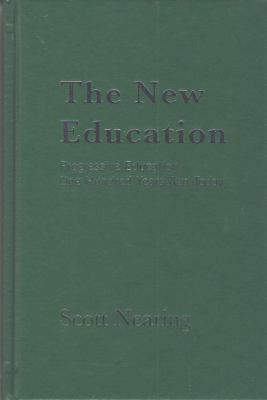 The New Education : Progressive Education One Hundred Years Ago Today