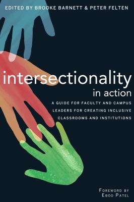 Intersectionality in Action : A Guide for Faculty and Campus Leaders for Creating Inclusive Classrooms and Institutions
