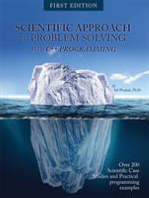 Scientific Approach to Problem Solving : With C++ Programming (First Edition)