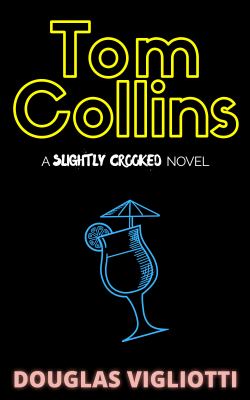 Tom Collins : A 'Slightly Crooked' Novel