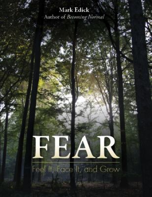 Fear : Feel It, Face It, and Grow