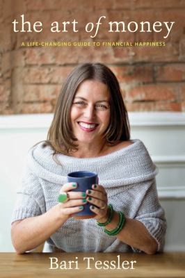 The Art of Money : A Life-Changing Guide to Financial Happiness