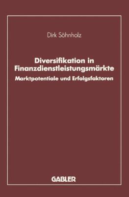 Diversifikation in Finanzdienstleistungsmärkte : Marktpotentiale und Erfolgsfaktoren