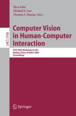 Computer Vision in Human-Computer Interaction : ICCV 2005 Workshop on HCI, Beijing, China, October 21, 2005. Proceedings