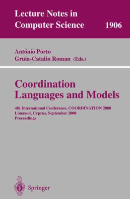 Coordination Languages and Models : 4th International Conference, COORDINATION2000 Limassol, Cyprus, September 2000, Proceedings