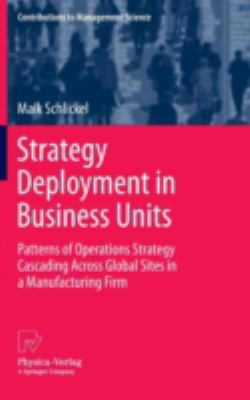 Strategy Deployment in Business Units : Patterns of Operations Strategy Cascading Across Global Sites in a Manufacturing Firm