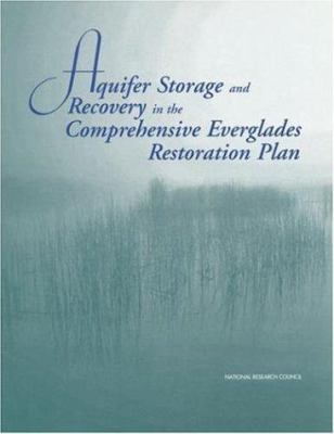 Aquifer Storage and Recovery in the Comprehensive Everglades Restoration Plan : A Critique of the Pilot Projects and Related Plans for ASR in the Lake Okeechobee and Western Hillsboro Areas