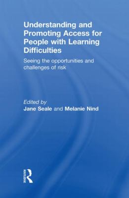 Understanding and Promoting Access for People with Learning Difficulties : Seeing the Opportunities and Challenges of Risk