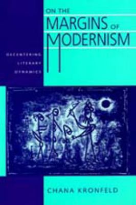 On the Margins of Modernism : Decentering Literary Dynamics