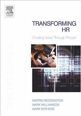 Transforming HR : Creating Value Through People