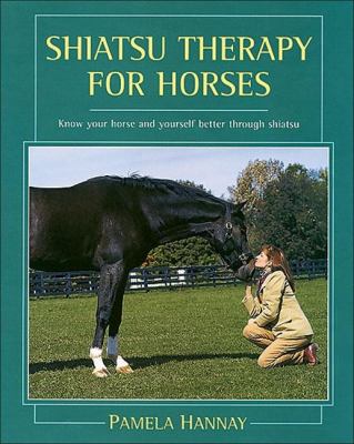 Shiatsu Therapy for Horses : Know Your Horse and Yourself Better Through Shiatsu
