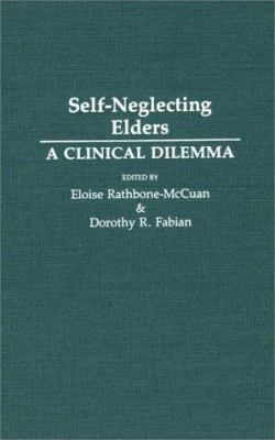 Self-Neglecting Elders : A Clinical Dilemma