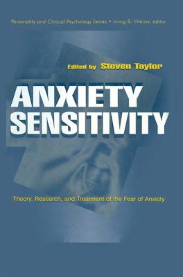 Anxiety Sensitivity : Theory, Research, and Treatment of the Fear of Anxiety