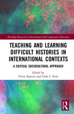Teaching and Learning Difficult Histories in International Contexts : A Critical Sociocultural Approach