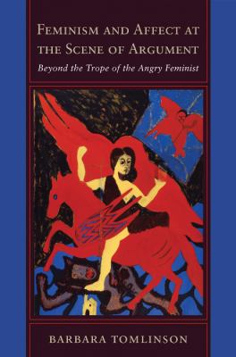 Feminism and Affect at the Scene of Argument : Beyond the Trope of the Angry Feminist