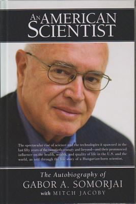 An American Scientist : The Autobiography of Gabor A. Somorjai
