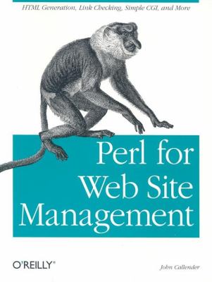 Perl for Web Site Management : HTML Generation, Link Checking, Simple CGI, and More