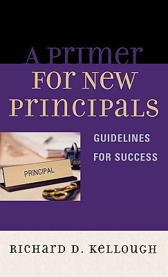 A Primer for New Principals : Guidelines for Success