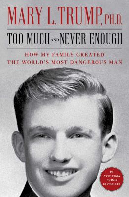 Too Much and Never Enough : How My Family Created the World's Most Dangerous Man