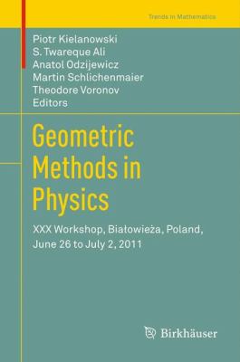 Geometric Methods in Physics : Xxx Workshop, Bialowieza, Poland, June 26 to July 2 2011