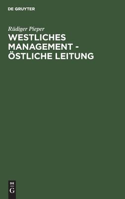 Westliches Management, Östliche Leitung : Ein Vergleich Von Managementlehre und DDR-Leitungswissenschaft