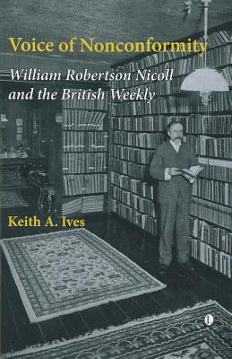 Voice of Nonconformity : William Robertson Nicoll and the British Weekly