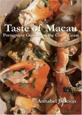 Taste of Macau : Portuguese Cuisine on the China Coast