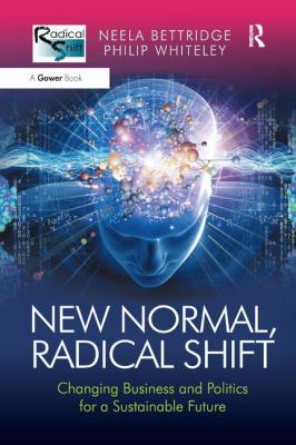 New Normal, Radical Shift : Changing Business and Politics for a Sustainable Future