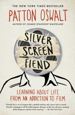 Silver Screen Fiend : Learning about Life from an Addiction to Film