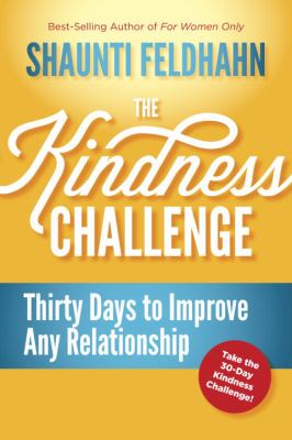 The Kindness Challenge : Thirty Days to Improve Any Relationship