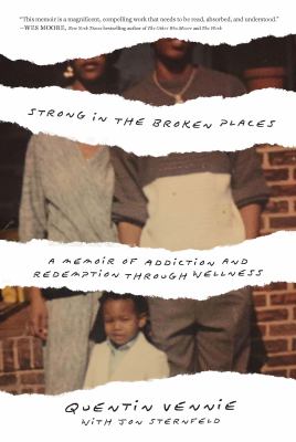 Strong in the Broken Places : A Memoir of Addiction and Redemption Through Wellness