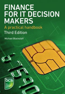 Finance for IT Decision Makers : A Practical Handbook