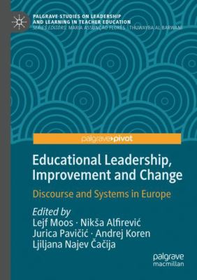 Educational Leadership, Improvement and Change : Discourse and Systems in Europe