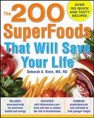 The 200 SuperFoods That Will Save Your Life: a Complete Program to Live Younger, Longer