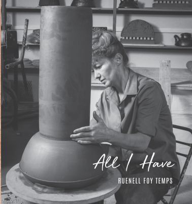All I Have : Celebrating Ceramic Artist Ruenell Foy Temps